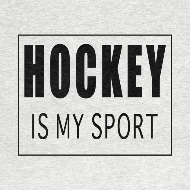 Hockey is My Sport by Designz4U